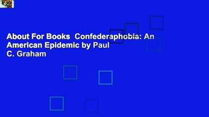 About For Books  Confederaphobia: An American Epidemic by Paul C. Graham