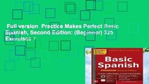 Full version  Practice Makes Perfect Basic Spanish, Second Edition: (Beginner) 325 Exercises +