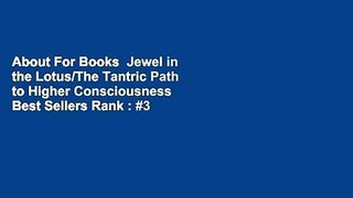 About For Books  Jewel in the Lotus/The Tantric Path to Higher Consciousness  Best Sellers Rank : #3