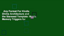 Any Format For Kindle  Divine Architecture and the Starseed Template: Matrix Memory Triggers for