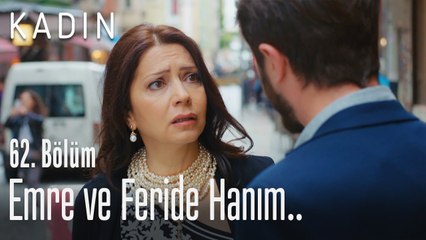 Emre ve Feride hanım.. - Kadın 62. Bölüm