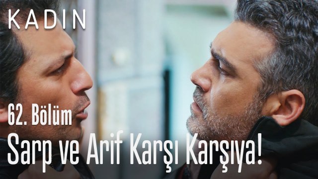 Sarp ve Arif karşı karşıya! - Kadın 62. Bölüm