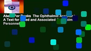 About For Books  The Ophthalmic Assistant: A Text for Allied and Associated Ophthalmic Personnel: