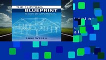 Full E-book  The Flipping Blueprint: The Complete Plan for Flipping Houses and Creating Your Real