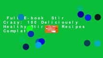 Full E-book  Stir Crazy: 100 Deliciously Healthy Stir-Fry Recipes Complete