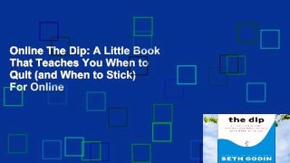 Online The Dip: A Little Book That Teaches You When to Quit (and When to Stick)  For Online