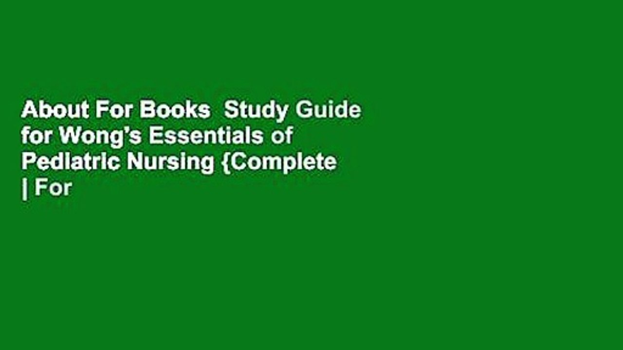 About For Books  Study Guide for Wong's Essentials of Pediatric Nursing {Complete  | For Kindle |