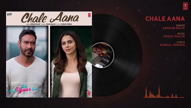 Full Audio- CHALE AANA - De De Pyaar De I Ajay Devgn, Tabu, Rakul Preet l Armaan Malik, Amaal Mallik - YouTube