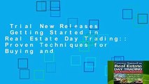 Trial New Releases  Getting Started in Real Estate Day Trading:: Proven Techniques for Buying and