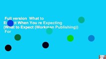 Full version  What to Expect When You re Expecting (What to Expect (Workman Publishing))  For