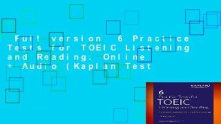 Full version  6 Practice Tests for TOEIC Listening and Reading: Online + Audio (Kaplan Test