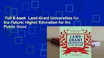 Full E-book  Land-Grant Universities for the Future: Higher Education for the Public Good