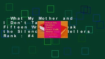 What My Mother and I Don't Talk About: Fifteen Writers Break the Silence  Best Sellers Rank : #4