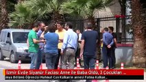İzmir Evde Siyanür Faciası Anne ile Baba Öldü, 3 Çocukları Tedavi Altında-2