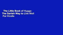 The Little Book of Hygge: The Danish Way to Live Well  For Kindle