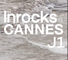 Les Inrocks à Cannes : jour 1