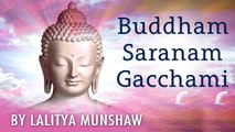 Buddham Saranam Gachhami by Lalitya Munshaw | Divine Chants of Buddha (Meditational)