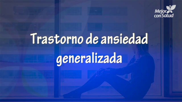 Trastorno de ansiedad generalizada o TAG: lo que debes saber