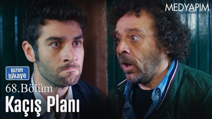 Kaçış planı - Bizim Hikaye 68. Bölüm