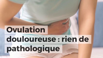 Ovulation douloureuse : pourquoi j’ai mal quand j’ovule ?