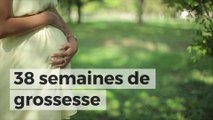 38 semaines de grossesse