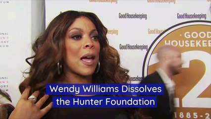 Wendy Williams Dissolves the Hunter Foundation