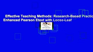 Effective Teaching Methods: Research-Based Practice, Enhanced Pearson Etext with Loose-Leaf