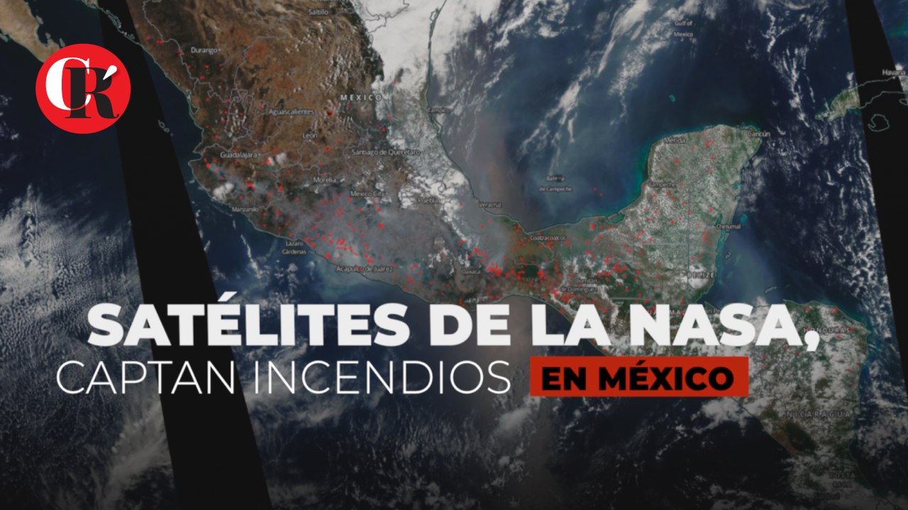 Satélites de la NASA, captan incendios en México