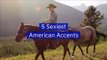 5 Sexiest American Accents