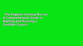 The Organic Farming Manual: A Comprehensive Guide to Starting and Running a Certified Organic