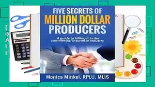 [Read] Five Secrets of Million Dollar Producers: A Guide to Killing It in the Commercial Insurance