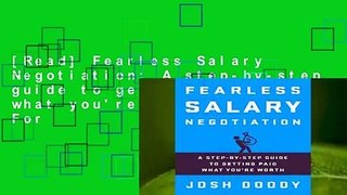 [Read] Fearless Salary Negotiation: A step-by-step guide to getting paid what you're worth  For