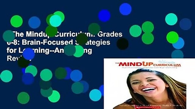 The Mindup Curriculum: Grades 6-8: Brain-Focused Strategies for Learning And Living Review
