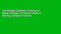 Full E-book  Systems Thinking for Social Change: A Practical Guide to Solving Complex Problems,