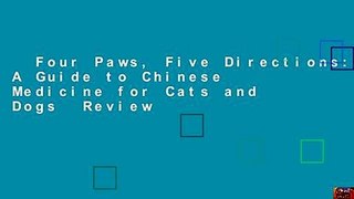 Four Paws, Five Directions: A Guide to Chinese Medicine for Cats and Dogs  Review
