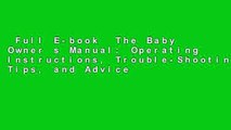 Full E-book  The Baby Owner s Manual: Operating Instructions, Trouble-Shooting Tips, and Advice
