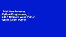 Trial New Releases  Python Programming: : 2 in 1 Ultimate Value Python Guide (Learn Python