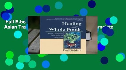 Full E-book  Healing with Whole Foods: Asian Traditions and Modern Nutrition Complete