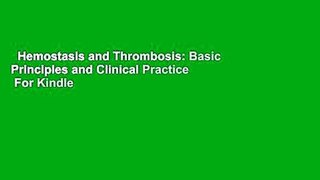 Hemostasis and Thrombosis: Basic Principles and Clinical Practice  For Kindle