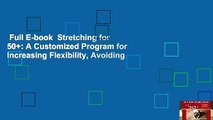 Full E-book  Stretching for 50 : A Customized Program for Increasing Flexibility, Avoiding