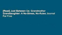 [Read] Just Between Us: Grandmother   Granddaughter: A No-Stress, No-Rules Journal  For Free