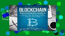 Blockchain: Beginners Bible - Discover How Blockchain Could Enrich Your Life, Your Business