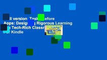 Full version  Tasks Before Apps: Designing Rigorous Learning in a Tech-Rich Classroom  For Kindle