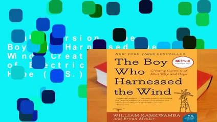 Full version  The Boy Who Harnessed the Wind: Creating Currents of Electricity and Hope (P.S.)
