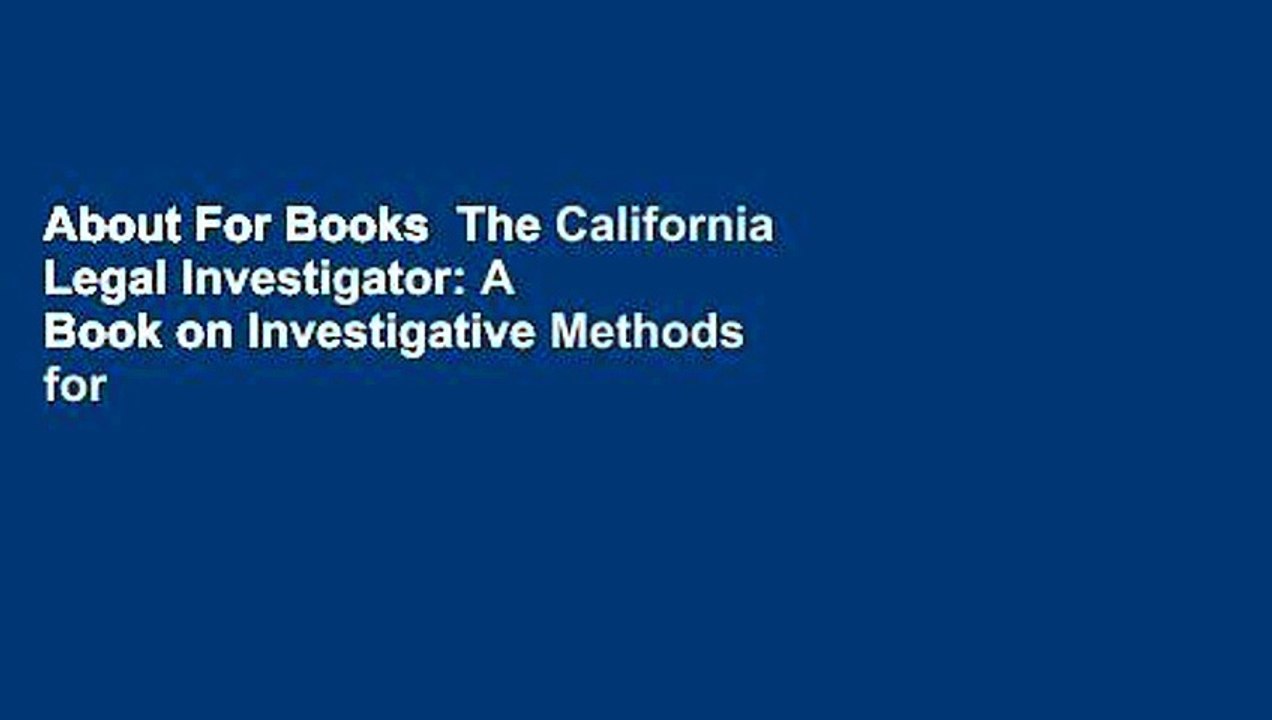 About For Books  The California Legal Investigator: A Book on Investigative Methods for