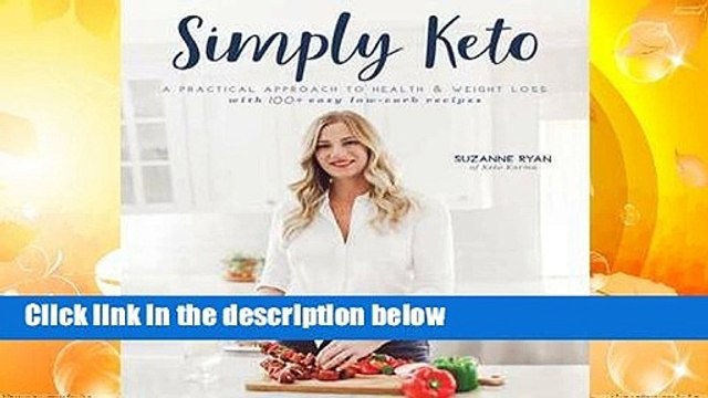 Simply Keto: A Practical Approach to Health Weight Loss, with 100+ Easy Low-Carb Recipes