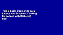 Full E-book  Cocinando para Latinos con Diabetes (Cooking for Latinos with Diabetes)  Best