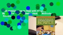 Full version  How to Heal with Singing Bowls: Traditional Tibetan Healing Methods  Review