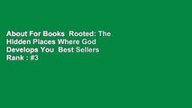 About For Books  Rooted: The Hidden Places Where God Develops You  Best Sellers Rank : #3