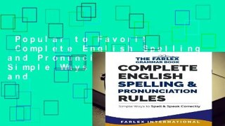 Popular to Favorit  Complete English Spelling and Pronunciation Rules: Simple Ways to Spell and